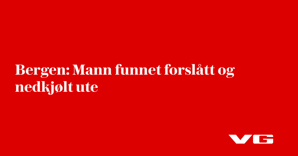 Bergen: Mann funnet forslått og nedkjølt ute