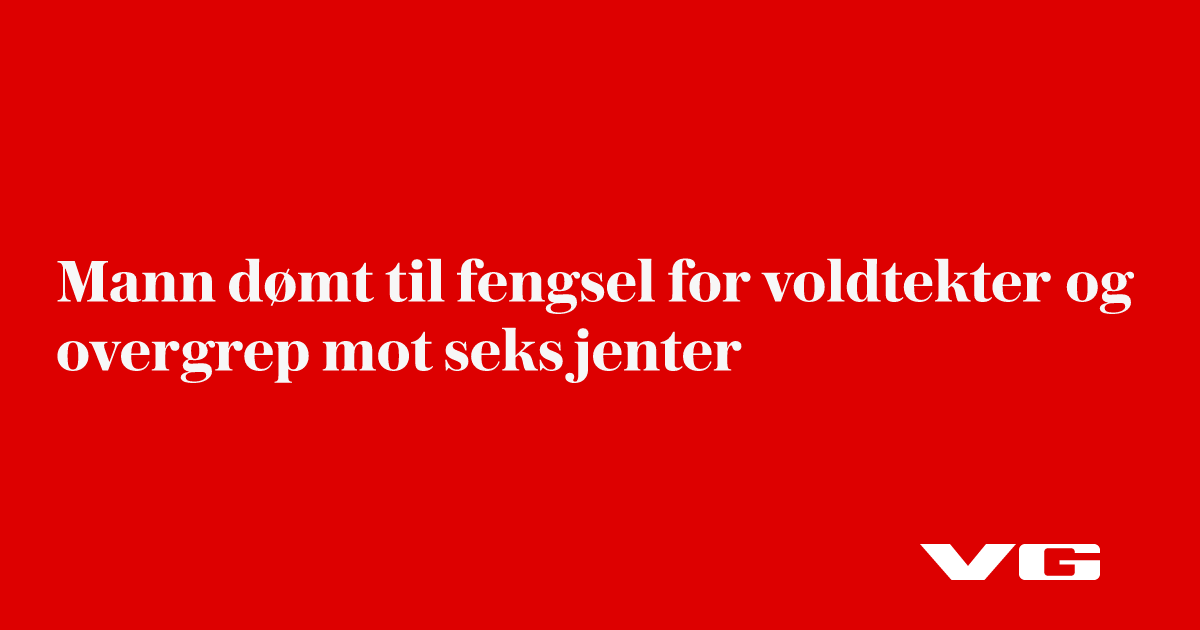 Mann dømt til fengsel for voldtekter og overgrep mot seks jenter