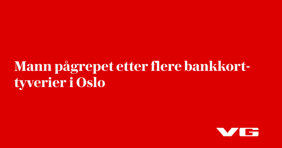 Mann pågrepet etter flere bankkort-tyverier i Oslo