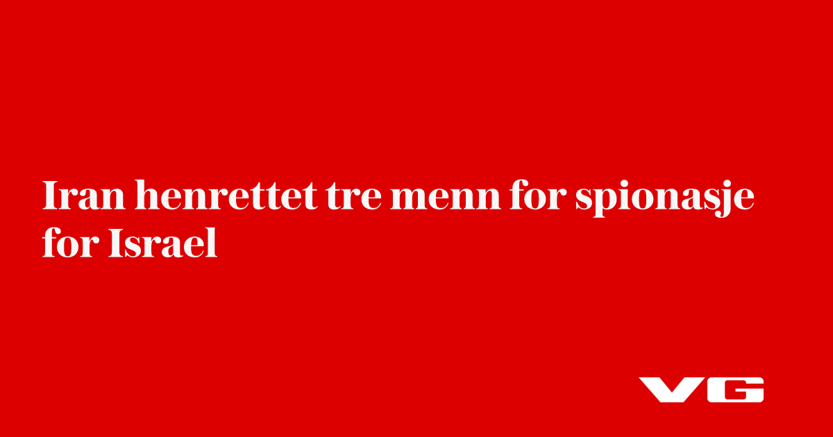 Iran henrettet tre menn for spionasje for Israel