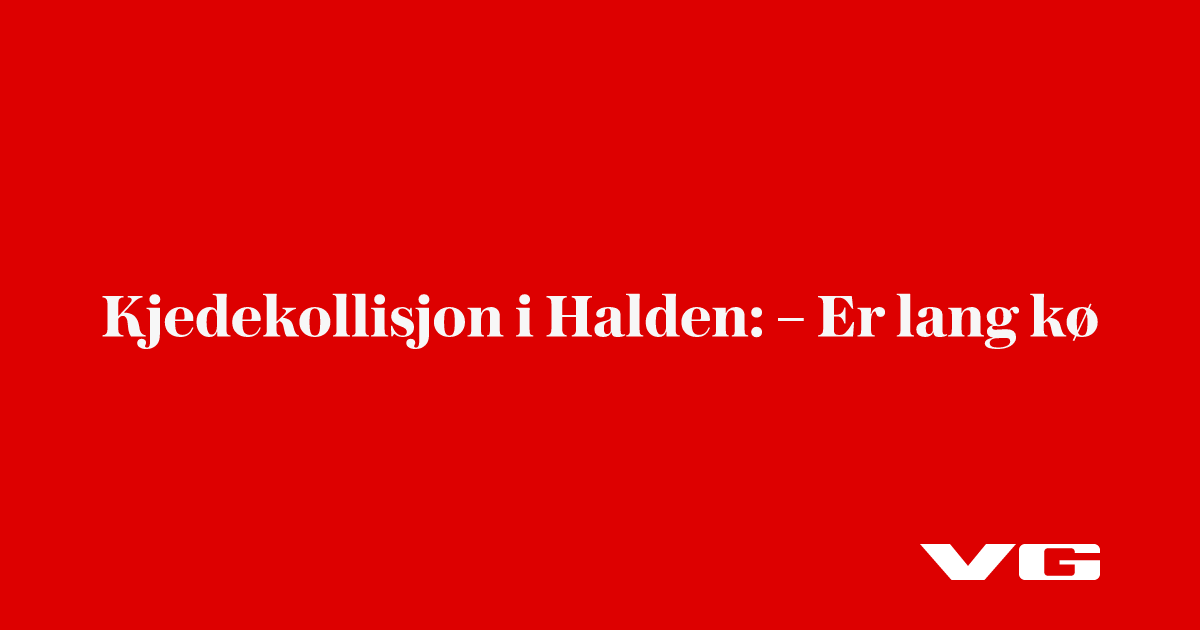 Kjedekollisjon i Halden: – Er lang kø