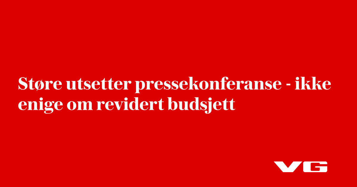 Flytter Støres pressekonferanse tirsdag - ikke enig om revidert budsjett