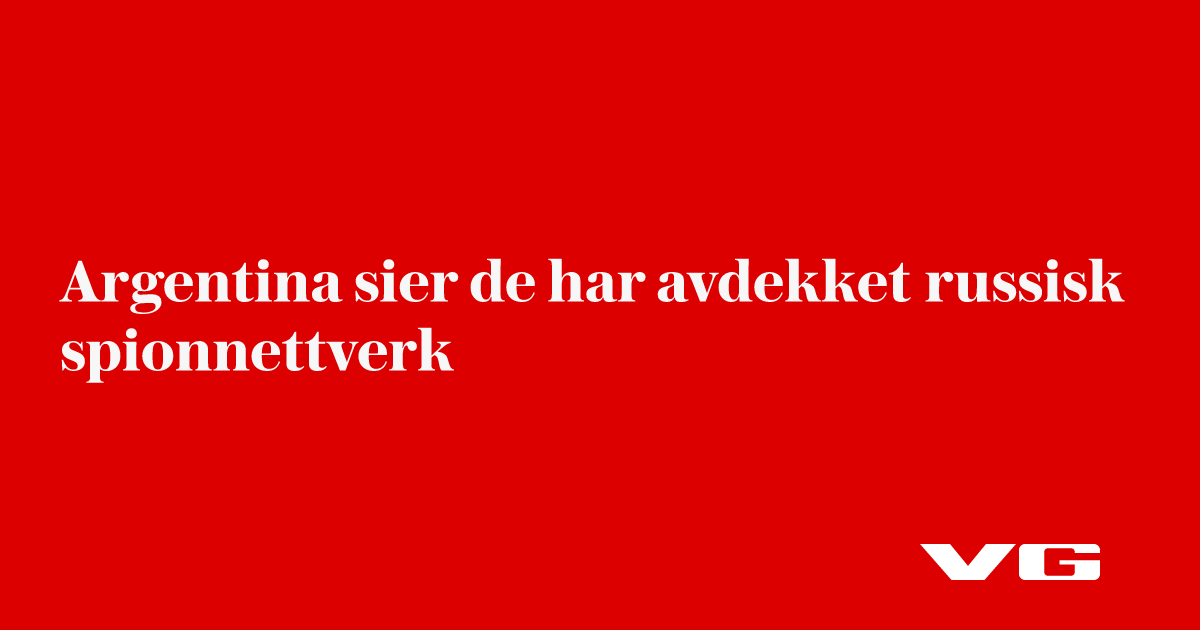 Argentina sier de har avdekket russisk spionnettverk