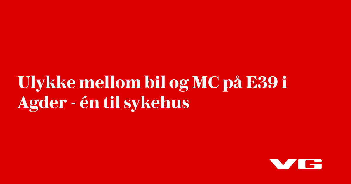 Ulykke mellom bil og MC på E39 i Agder - én til sykehus