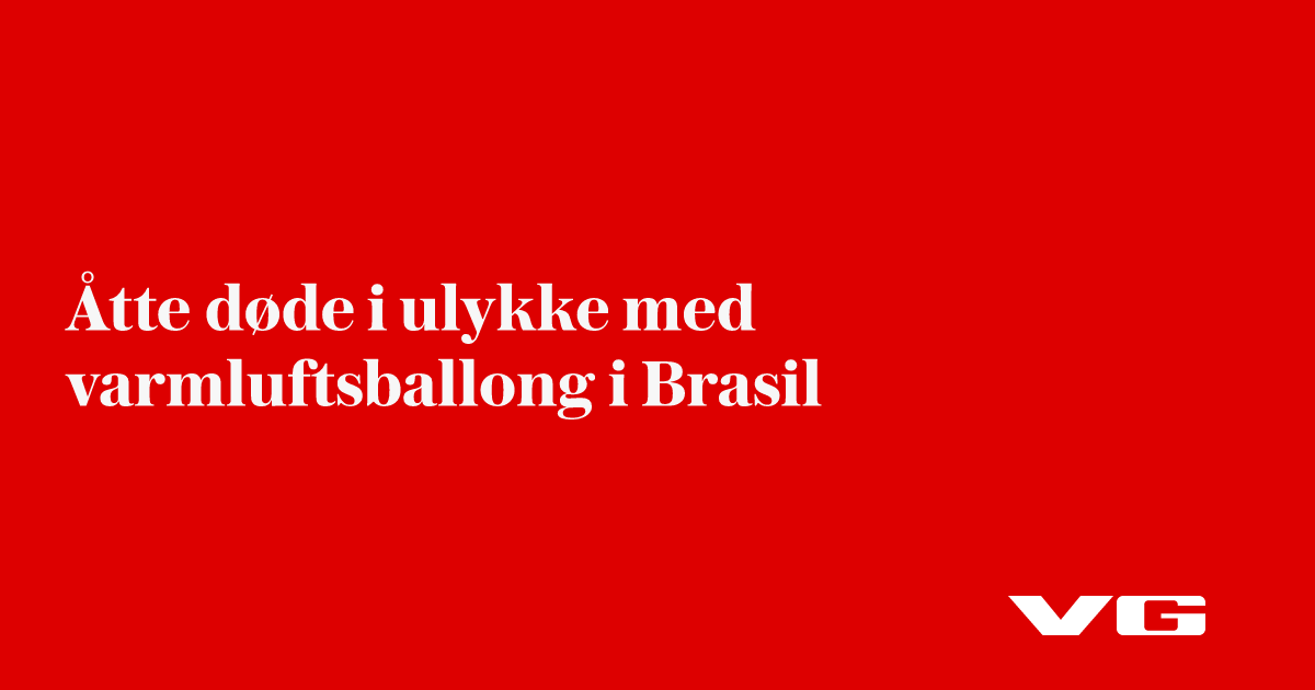 Guvernør: Åtte døde i ulykke med varmluftsballong i Brasil