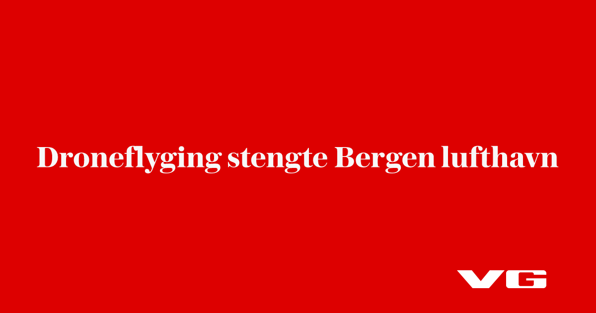 Droneflyging stengte Bergen lufthavn