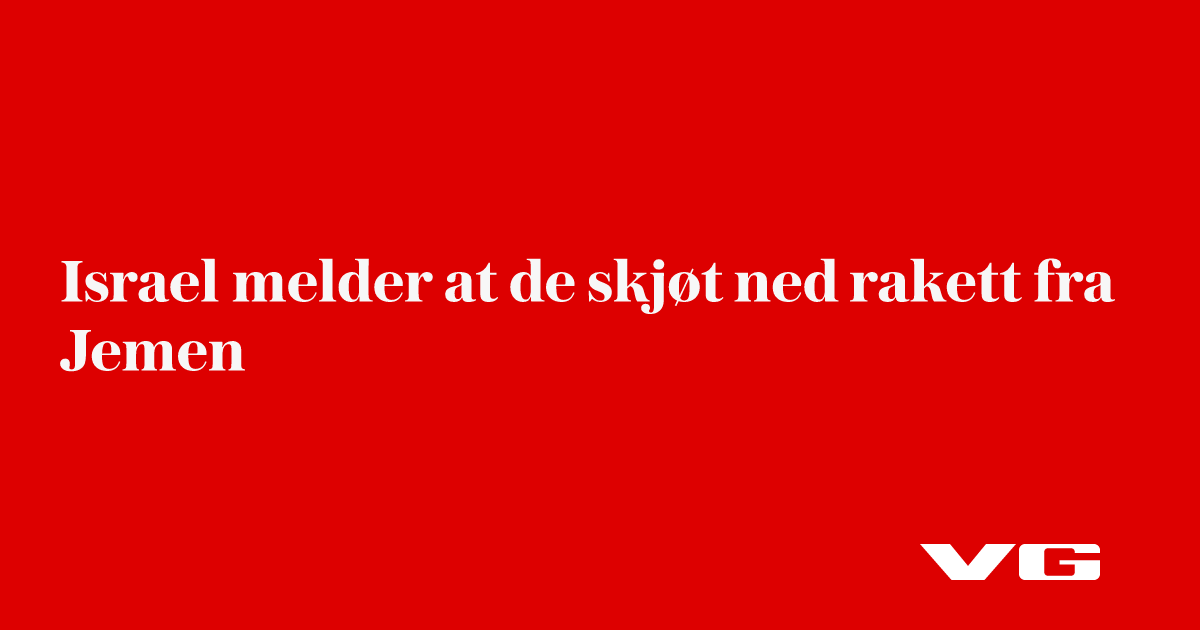 Israel melder at de skjøt ned rakett fra Jemen