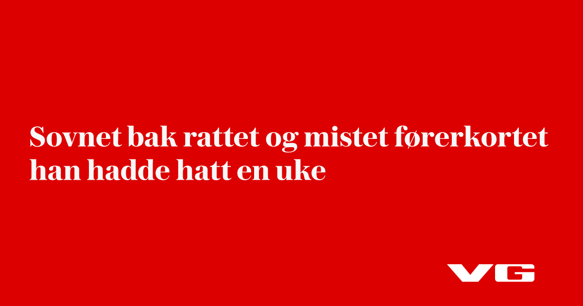 Sovnet bak rattet og mistet førerkortet han hadde hatt en uke