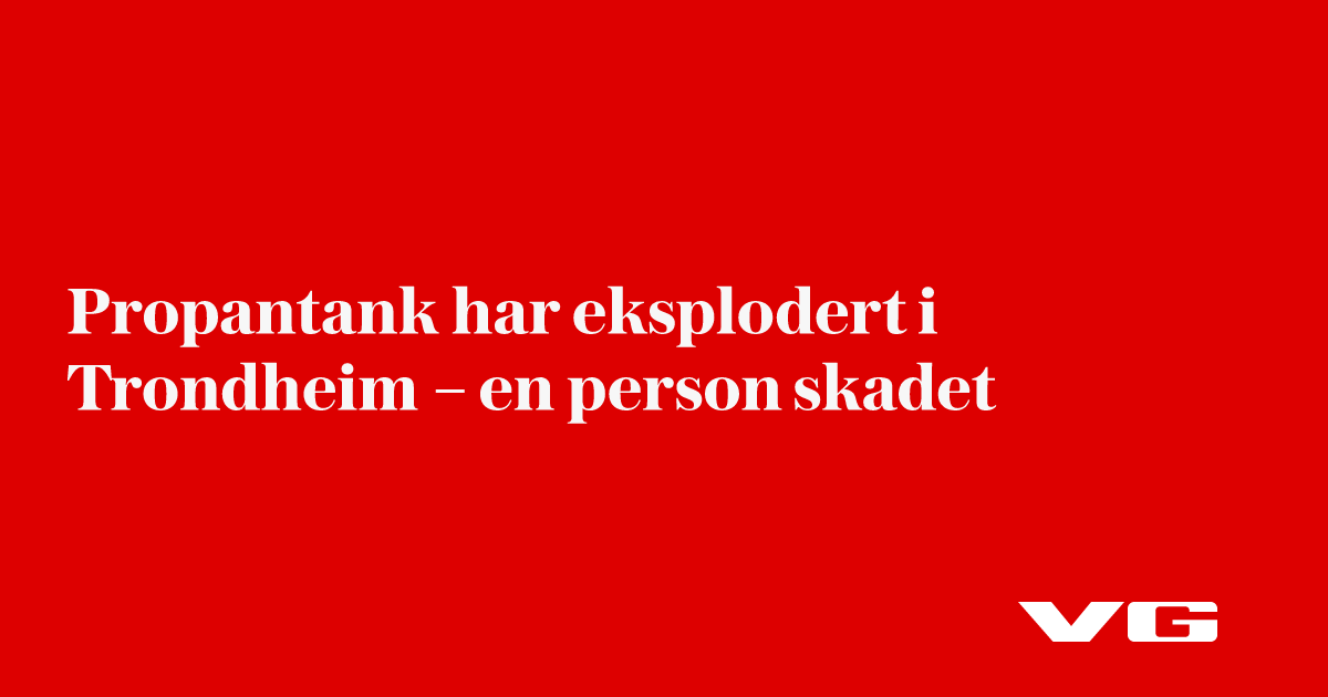 Propantank har eksplodert i Trondheim – en person skadet