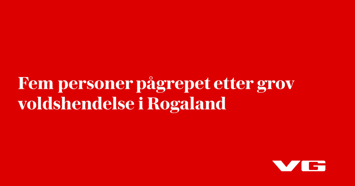 Fem personer pågrepet etter grov voldshendelse i Rogaland