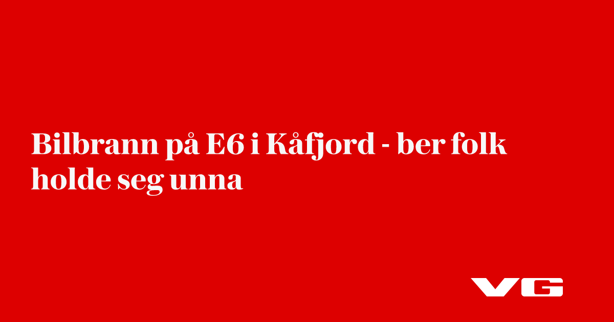 Bilbrann på E6 i Kåfjord - ber folk holde seg unna