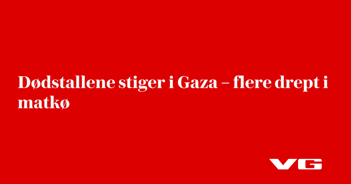 Dødstallene stiger i Gaza – flere drept i matkø