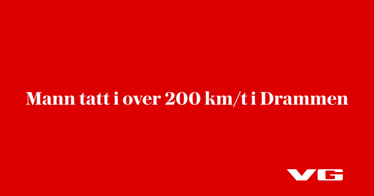 Mann tatt i over 200 km/t i Drammen