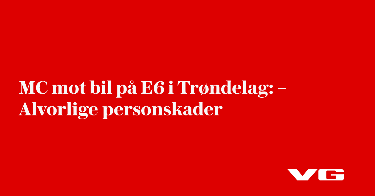 MC mot bil på E6 i Trøndelag: – Alvorlige personskader