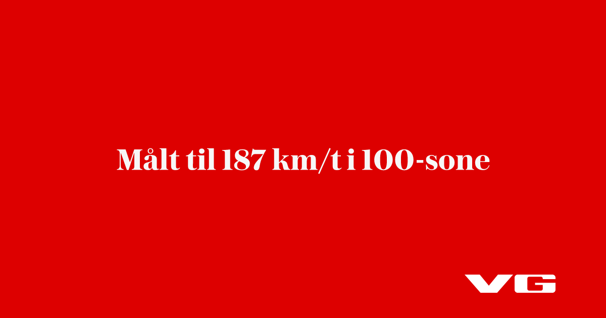 Målt til 187 km/t i 100-sone