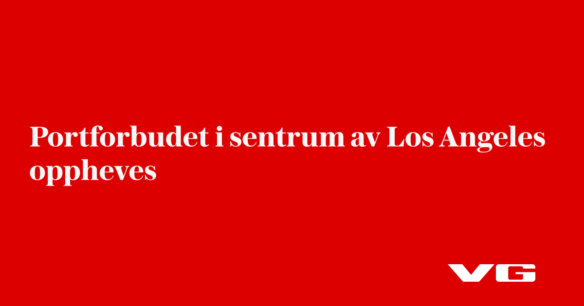 Portforbudet i sentrum av Los Angeles oppheves
