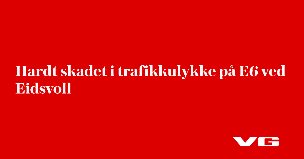 Hardt skadet i trafikkulykke på E6 ved Eidsvoll