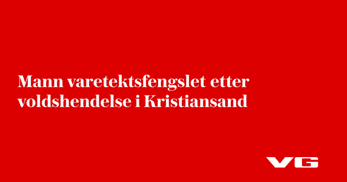 Mann varetektsfengslet etter voldshendelse i Kristiansand