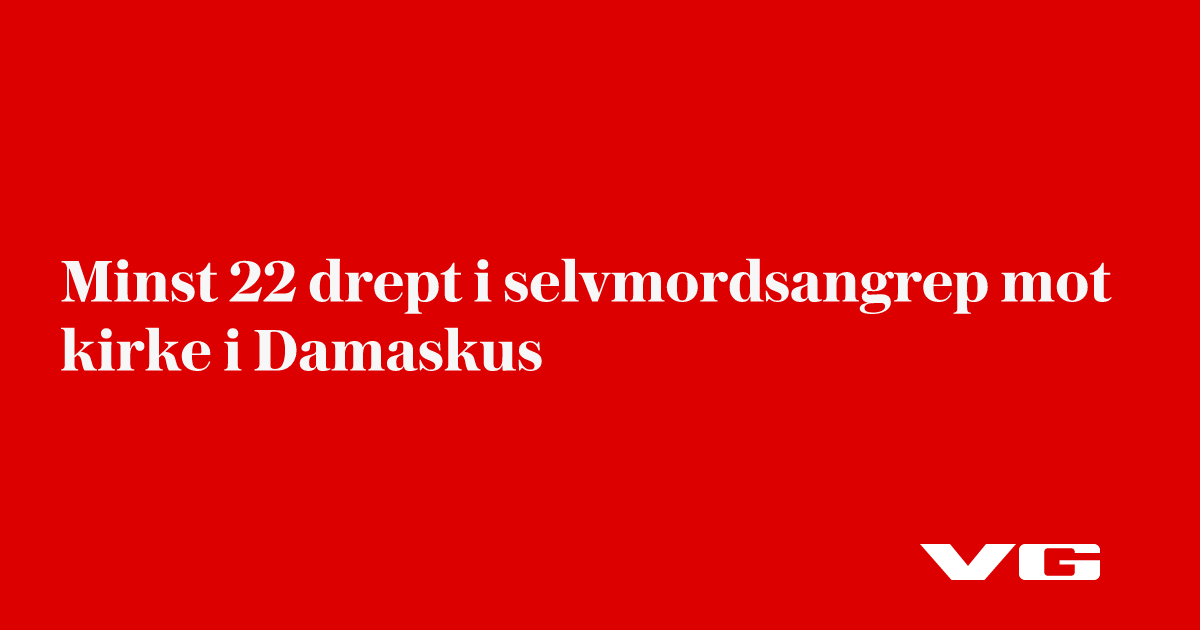 Minst 15 drept i selvmordsangrep mot kirke i Damaskus