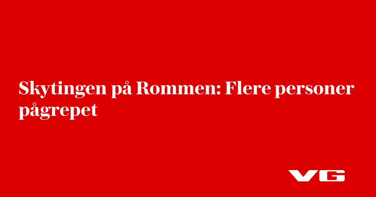 Skytingen på Rommen: Flere personer pågrepet