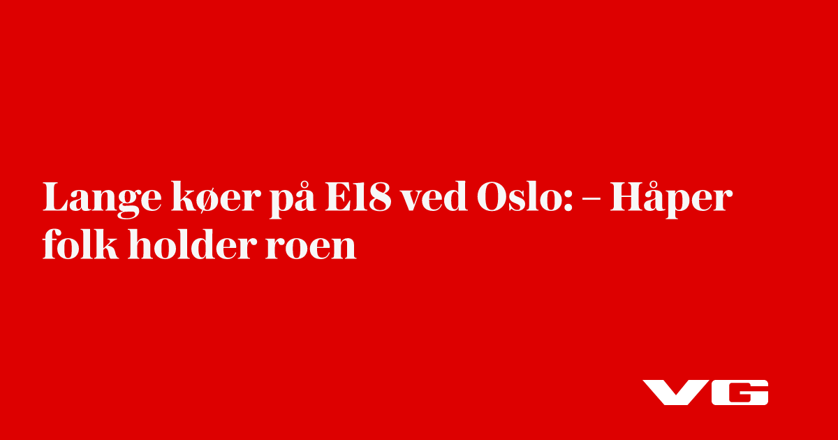 Lange køer på E18 i Bærum – ytterligere forsinket nattarbeid