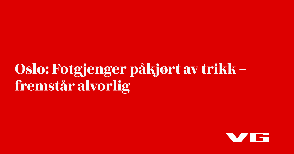 Oslo: Fotgjenger påkjørt av trikk – fremstår alvorlig