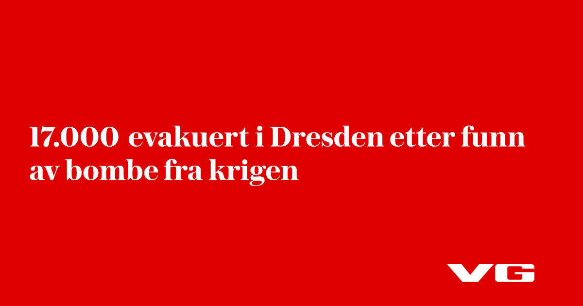 17.000 evakuert i Dresden etter funn av bombe fra krigen