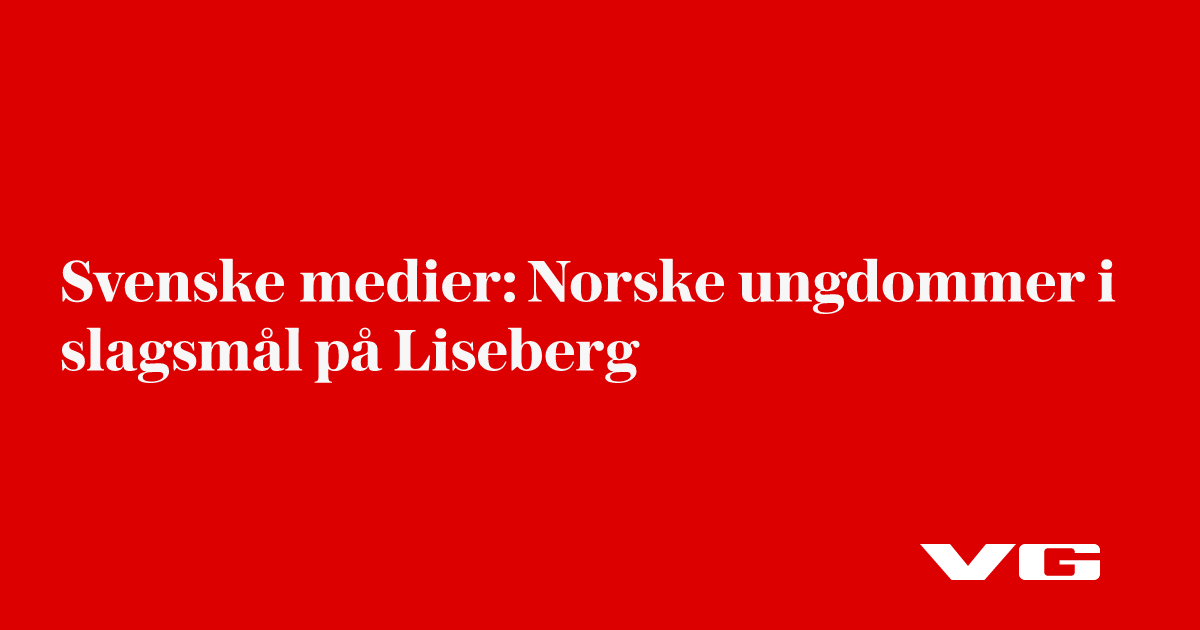 Svenske medier: Norske ungdommer i slagsmål på Liseberg